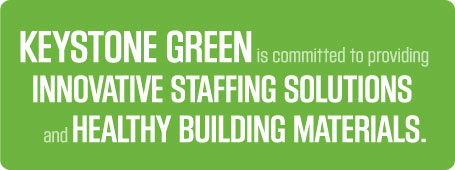 Keystone Green, innovative staffing solutions, and helathy building materials.
